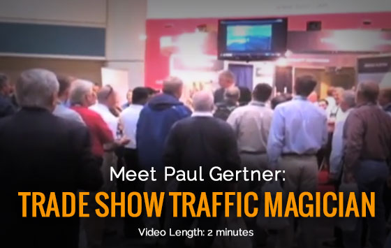 Paul Gertner Trade Show intro video